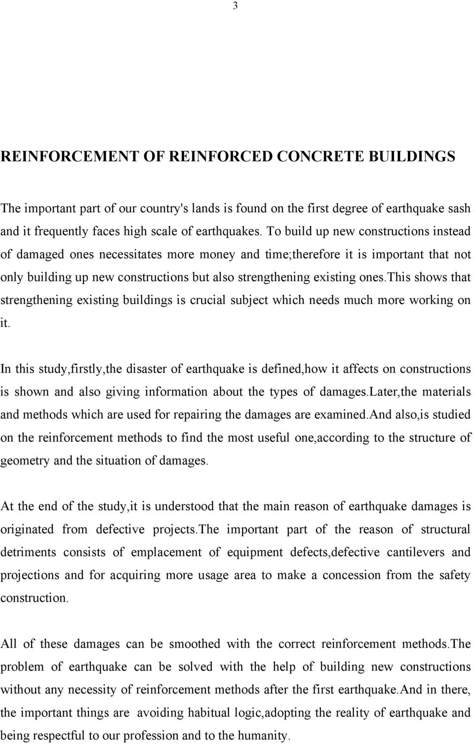 this shows that strengthening existing buildings is crucial subject which needs much more working on it.