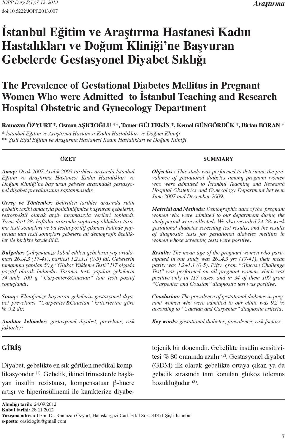 007 Araştırma İstanbul Eğitim ve Araştırma Hastanesi Kadın Hastalıkları ve Doğum Kliniği ne Başvuran Gebelerde Gestasyonel Diyabet Sıklığı The Prevalence of Gestational Diabetes Mellitus in Pregnant