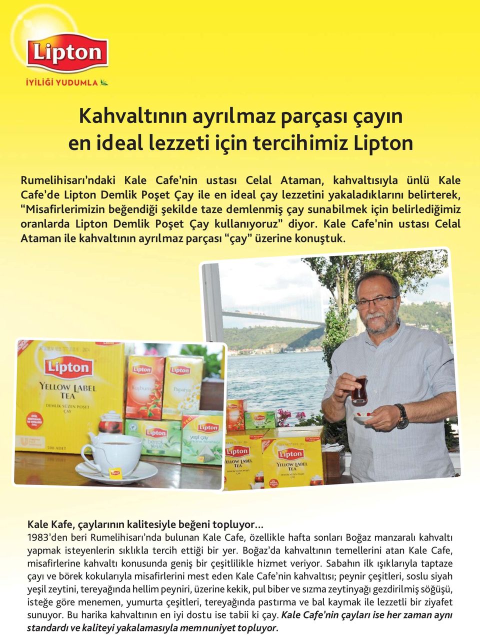 Kale Cafe nin ustası Celal Ataman ile kahvaltının ayrılmaz parçası çay üzerine konuştuk. Kale Kafe, çaylarının kalitesiyle beğeni topluyor.