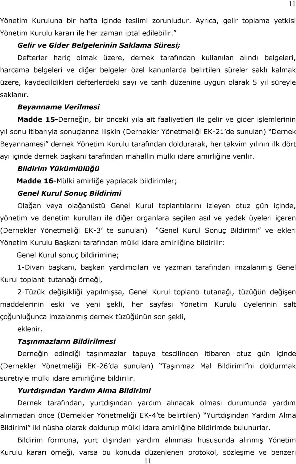 kalmak üzere, kaydedildikleri defterlerdeki sayı ve tarih düzenine uygun olarak 5 yıl süreyle saklanır.