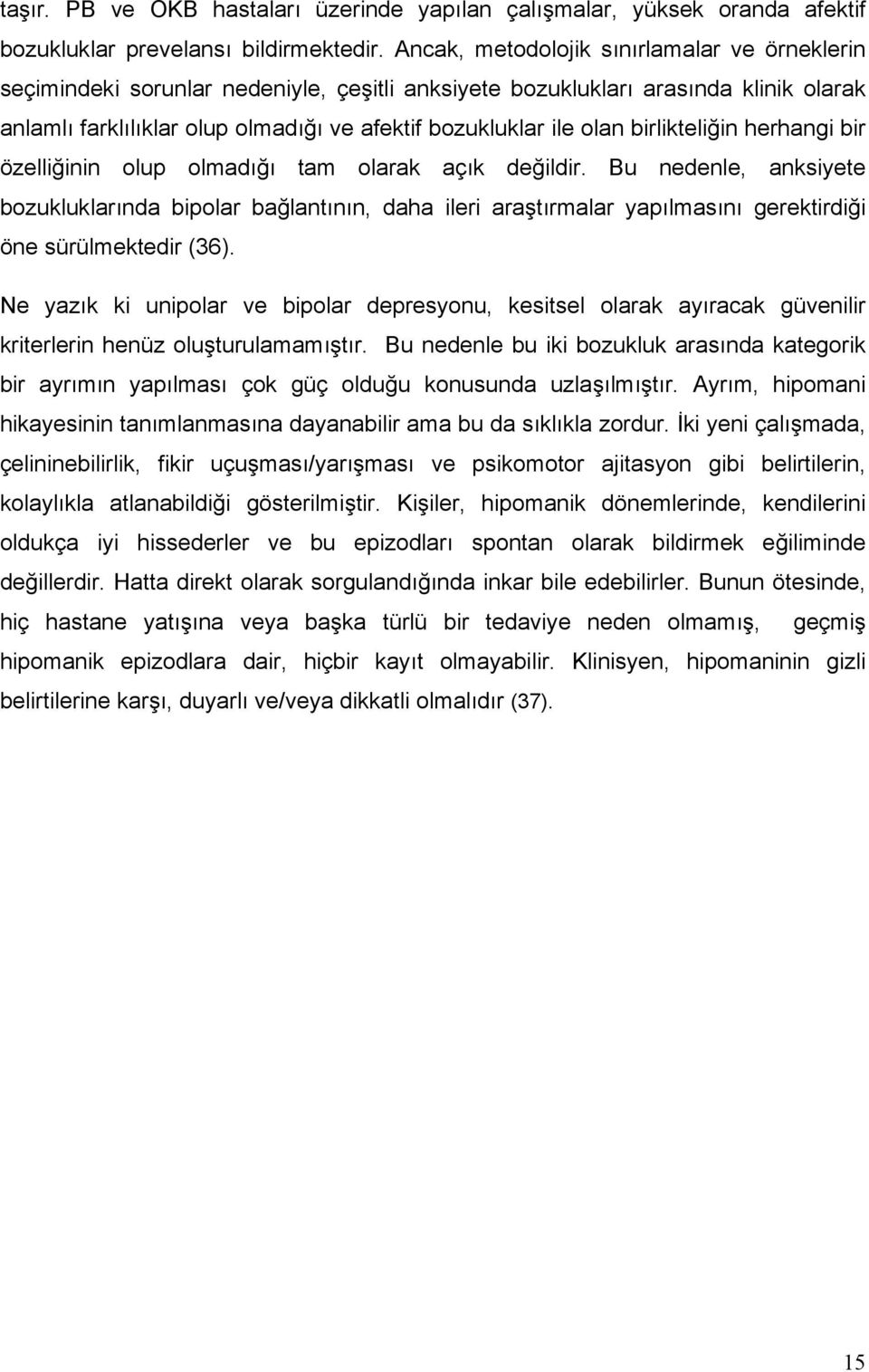 birlikteliğin herhangi bir özelliğinin olup olmadığı tam olarak açık değildir.