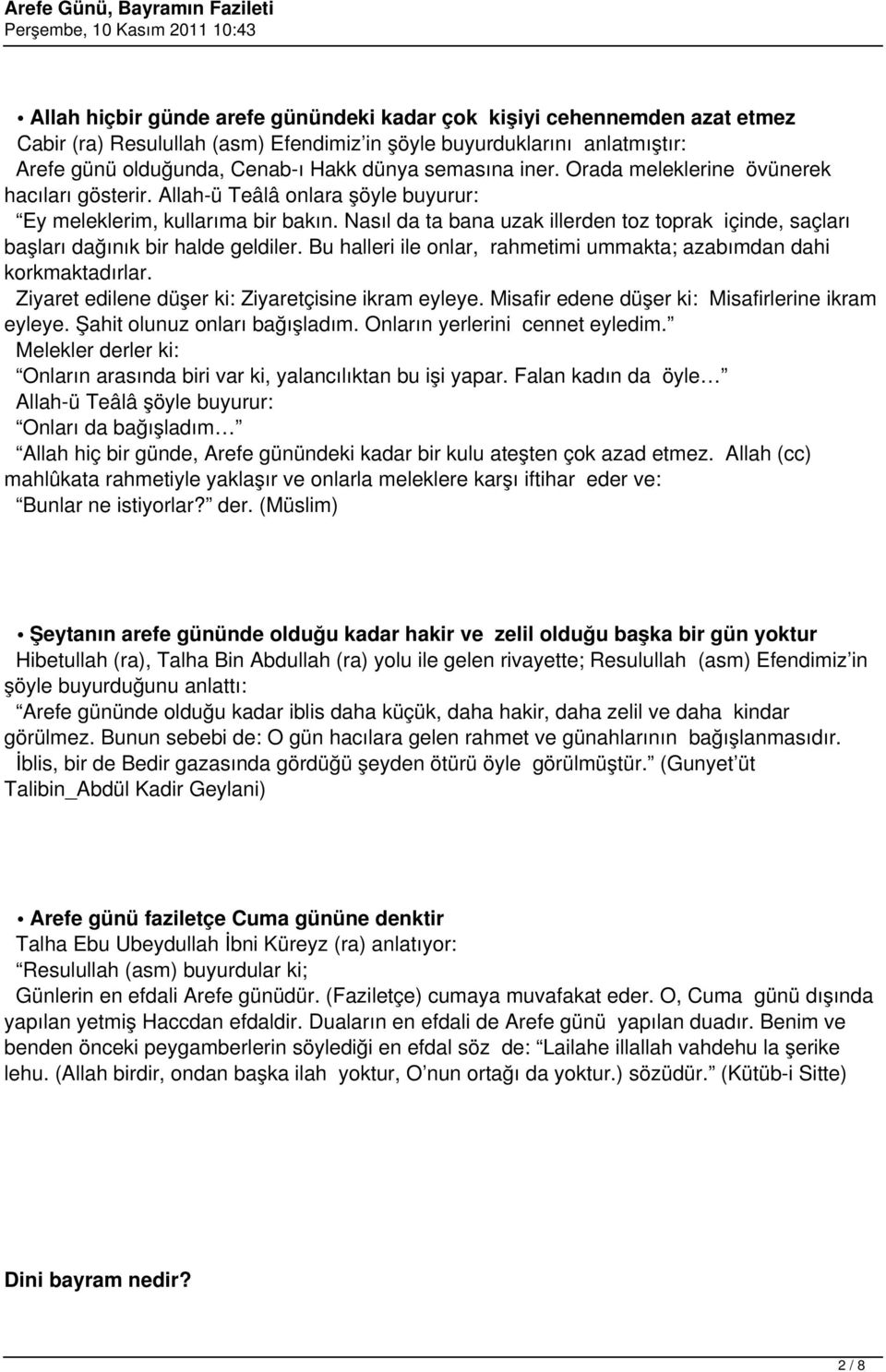 Nasıl da ta bana uzak illerden toz toprak içinde, saçları başları dağınık bir halde geldiler. Bu halleri ile onlar, rahmetimi ummakta; azabımdan dahi korkmaktadırlar.