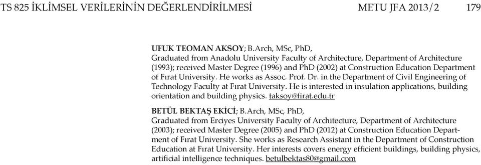 Fırat University. He works as Assoc. Prof. Dr. in the Department of Civil Engineering of Technology Faculty at Fırat University.