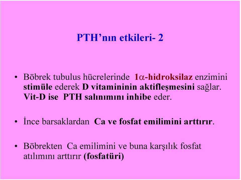 Vit-D ise PTH salınımını inhibe eder.