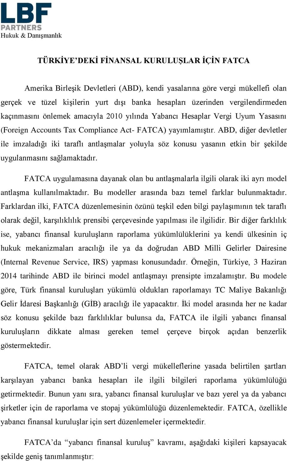 ABD, diğer devletler ile imzaladığı iki taraflı antlaşmalar yoluyla söz konusu yasanın etkin bir şekilde uygulanmasını sağlamaktadır.