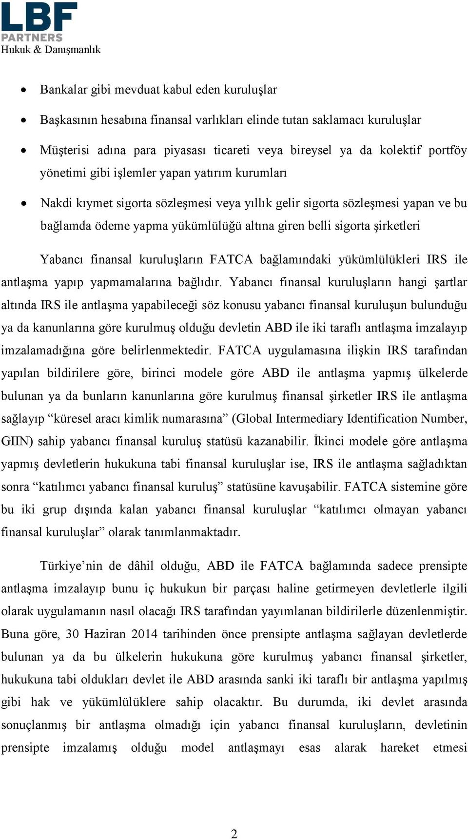 Yabancı finansal kuruluşların FATCA bağlamındaki yükümlülükleri IRS ile antlaşma yapıp yapmamalarına bağlıdır.