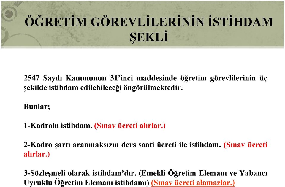 ) 2-Kadro şartı aranmaksızın ders saati ücreti ile istihdam. (Sınav ücreti alırlar.