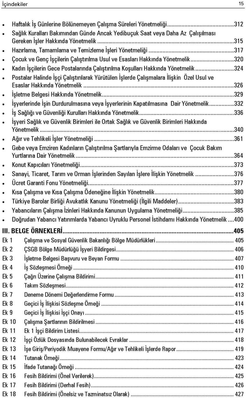 .. 320 Kadın İşçilerin Gece Postalarında Çalıştırılma Koşulları Hakkında Yönetmelik.