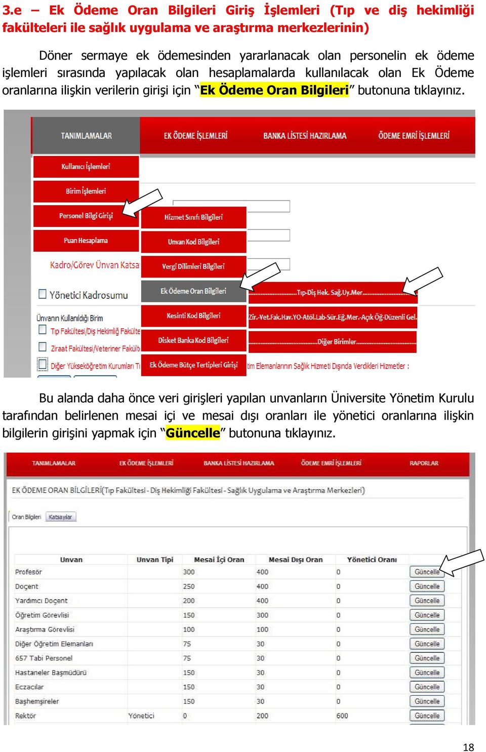 verilerin girişi için Ek Ödeme Oran Bilgileri butonuna tıklayınız.