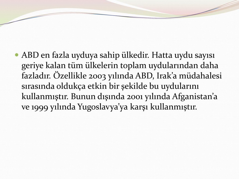 Özellikle 2003 yılında ABD, Irak a müdahalesi sırasında oldukça etkin bir