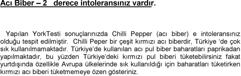 acı pul biber baharatları paprikadan yapılmaktadır, bu yüzden Türkiye deki kırmızı pul biberi tüketebilirsiniz fakat