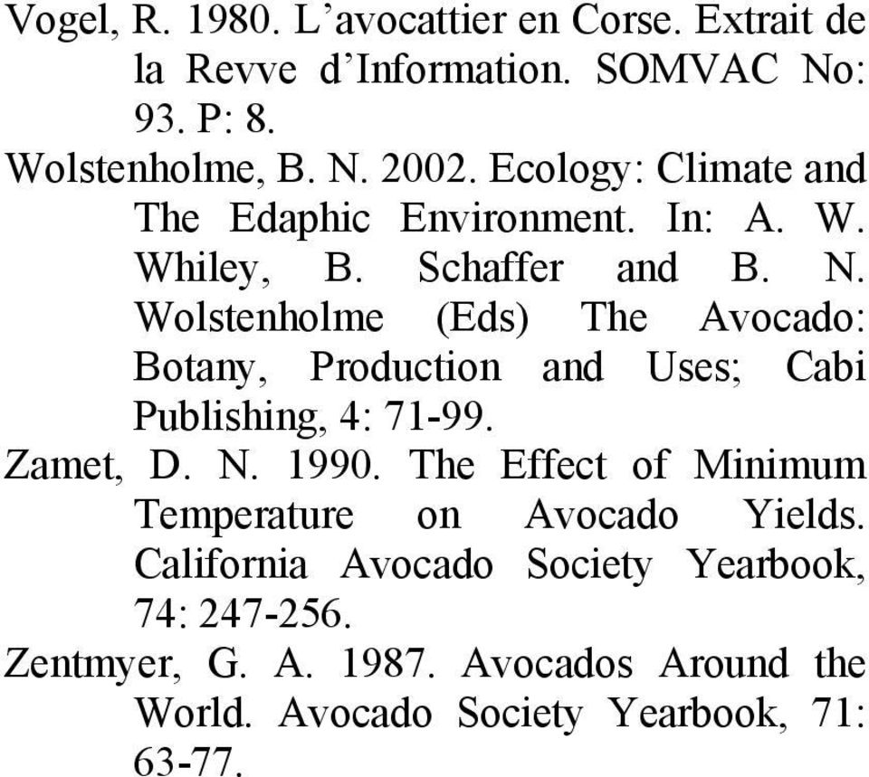 Wolstenholme (Eds) The Avocado: Botany, Production and Uses; Cabi Publishing, 4: 71-99. Zamet, D. N. 1990.