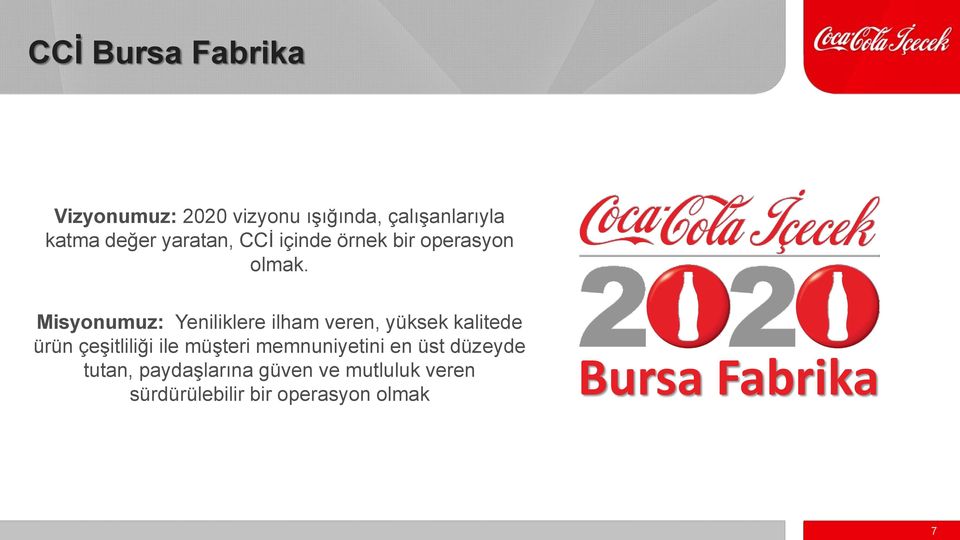 Misyonumuz: Yeniliklere ilham veren, yüksek kalitede ürün çeşitliliği ile müşteri