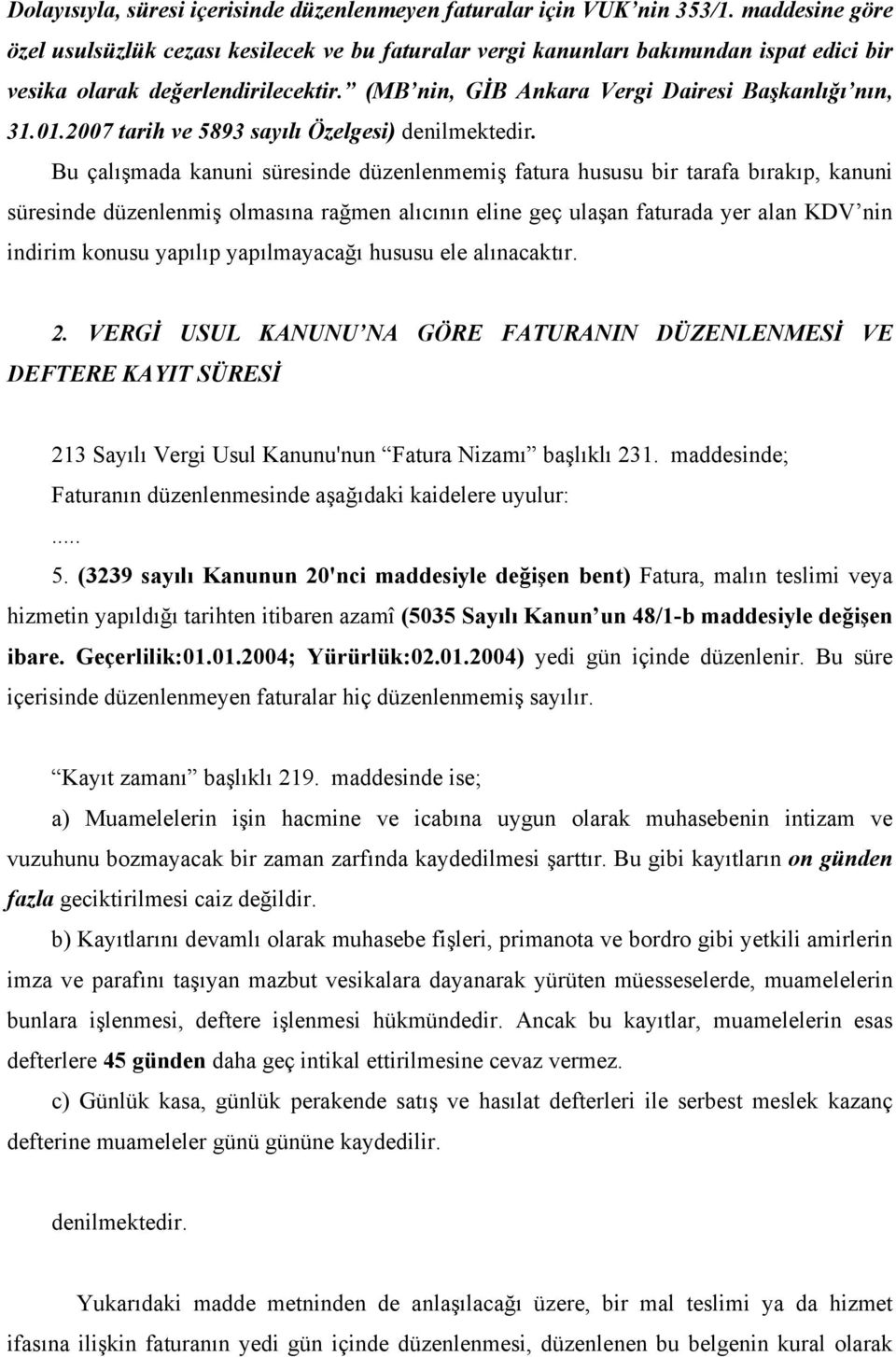 2007 tarih ve 5893 sayılı Özelgesi) denilmektedir.