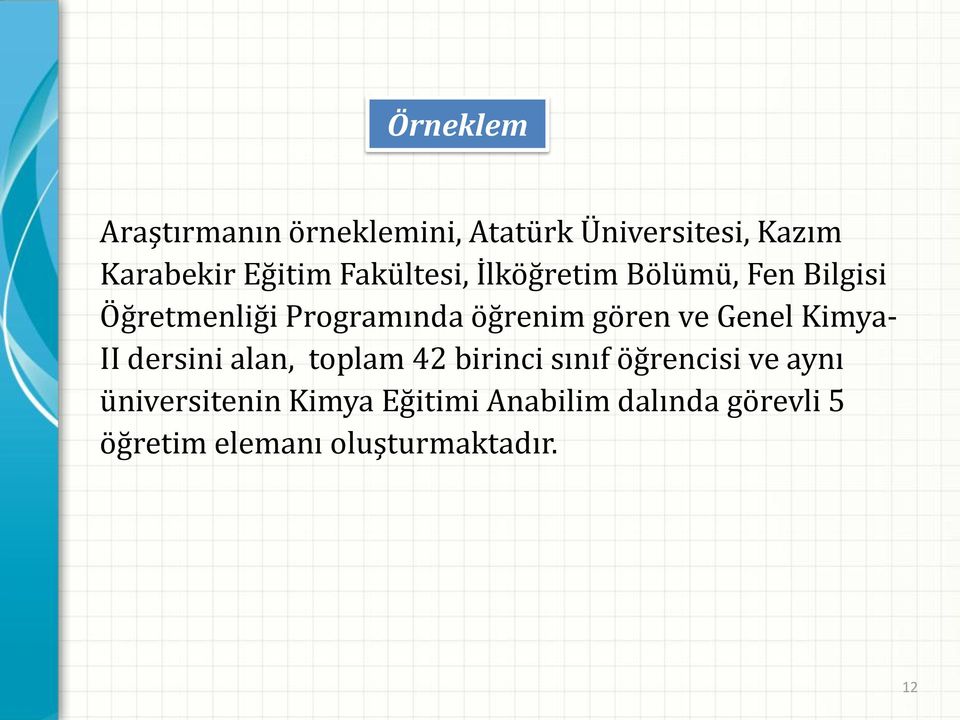 ve Genel Kimya- II dersini alan, toplam 42 birinci sınıf öğrencisi ve aynı