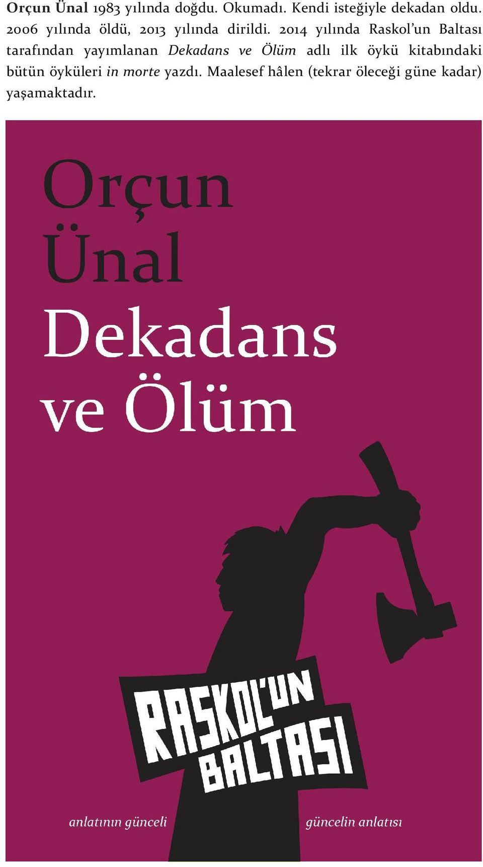 2014 yılında Raskol un Baltası tarafından yayımlanan Dekadans ve Ölüm