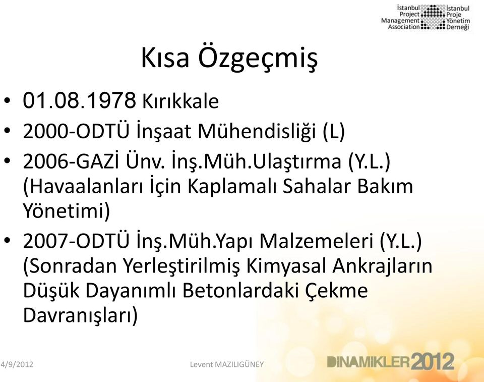 L.) (Havaalanları İçin Kaplamalı Sahalar Bakım Yönetimi) 2007-ODTÜ İnş.Müh.