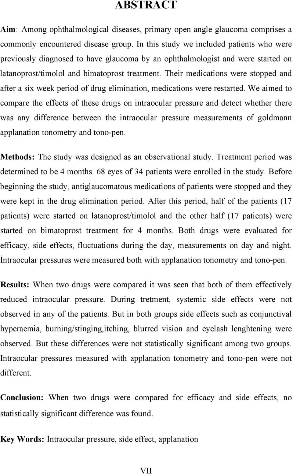 Their medications were stopped and after a six week period of drug elimination, medications were restarted.