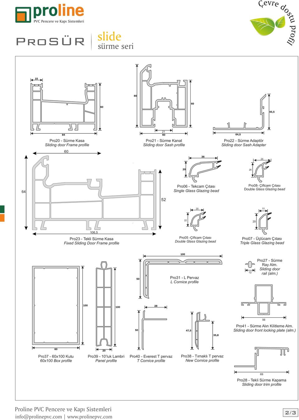 Glazing bead Pro31 - L Pervaz L Cornice profile 12 Pro27 - Sürme Ray Alm. Sliding door rail (alm.) 56 Pro41 - Sürme Alın Kilitleme Alm. Sliding door front locking plate (alm.