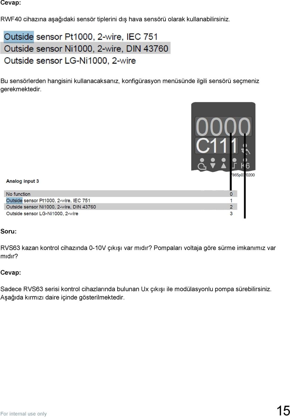 RVS63 kazan kontrol cihazında 0-10V çıkışı var mıdır? Pompaları voltaja göre sürme imkanımız var mıdır?