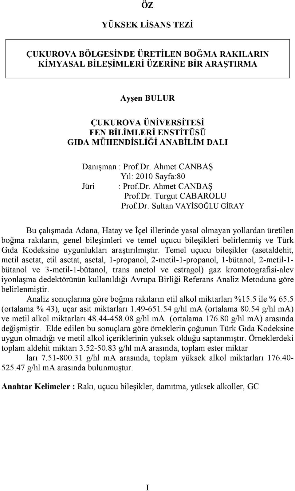 Ahmet CANBAŞ Yıl: 2010 Sayfa:80 Jüri : Prof.Dr.