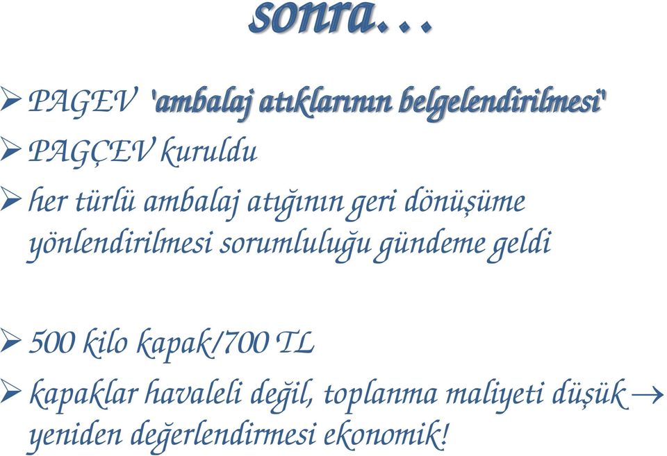 yönlendirilmesi sorumluluğu gündeme geldi 500 kilo kapak/700 TL