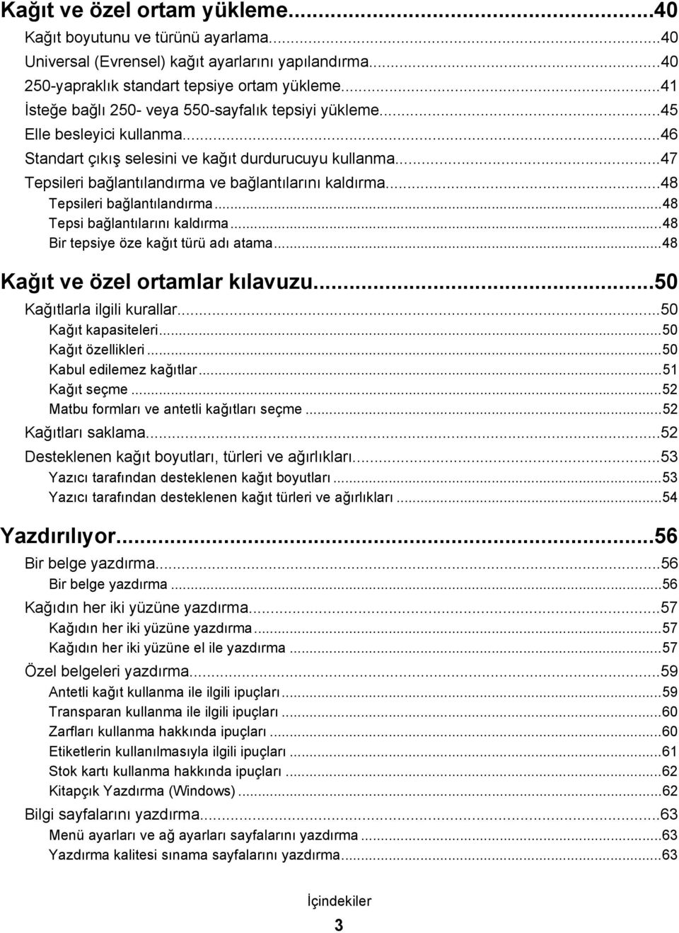 ..47 Tepsileri bağlantılandırma ve bağlantılarını kaldırma...48 Tepsileri bağlantılandırma...48 Tepsi bağlantılarını kaldırma...48 Bir tepsiye öze kağıt türü adı atama.