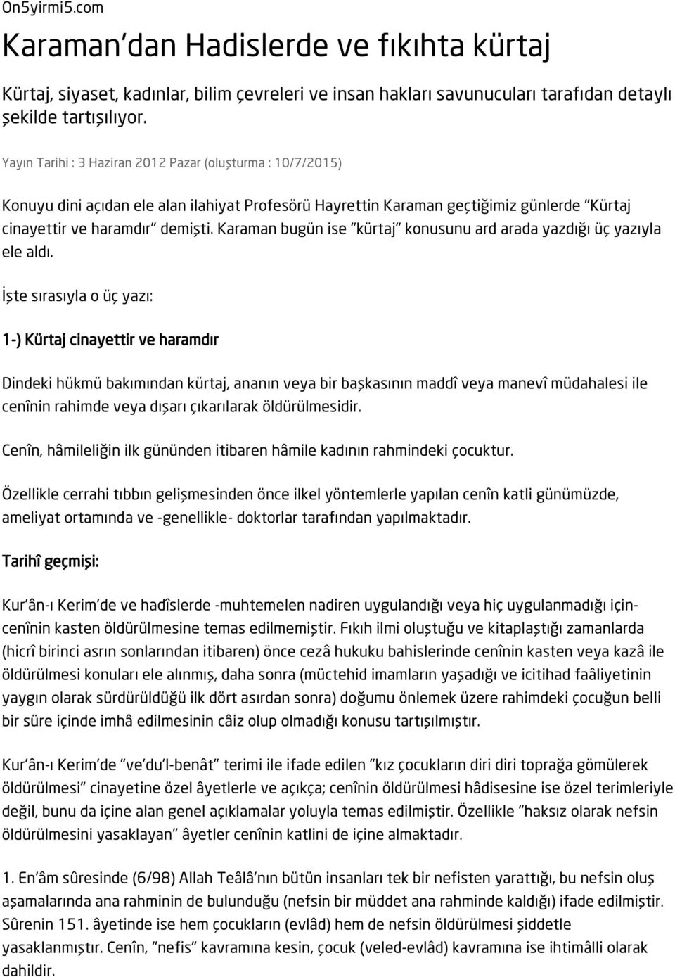 Karaman bugün ise "kürtaj" konusunu ard arada yazdığı üç yazıyla ele aldı.