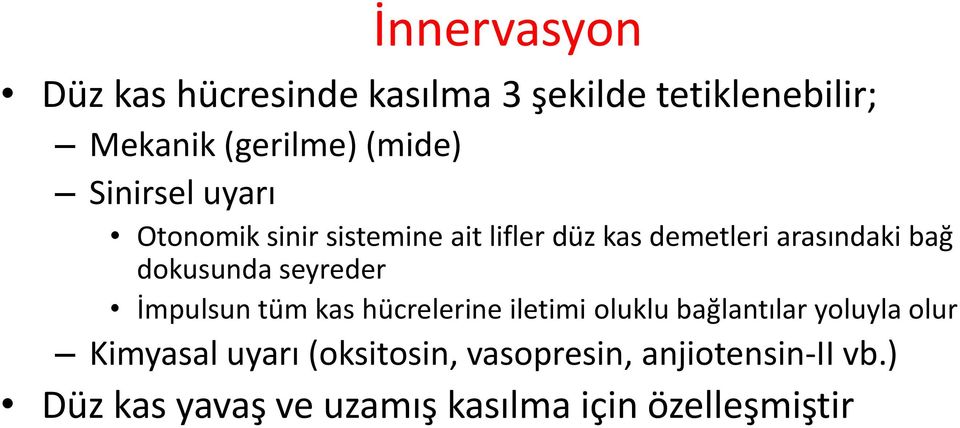 dokusunda seyreder İmpulsun tüm kas hücrelerine iletimi oluklu bağlantılar yoluyla olur