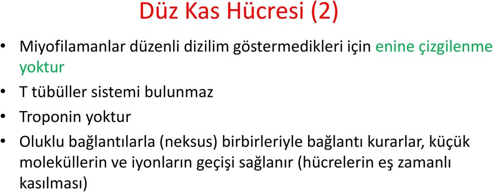 yoktur Oluklu bağlantılarla (neksus) birbirleriyle bağlantı kurarlar,