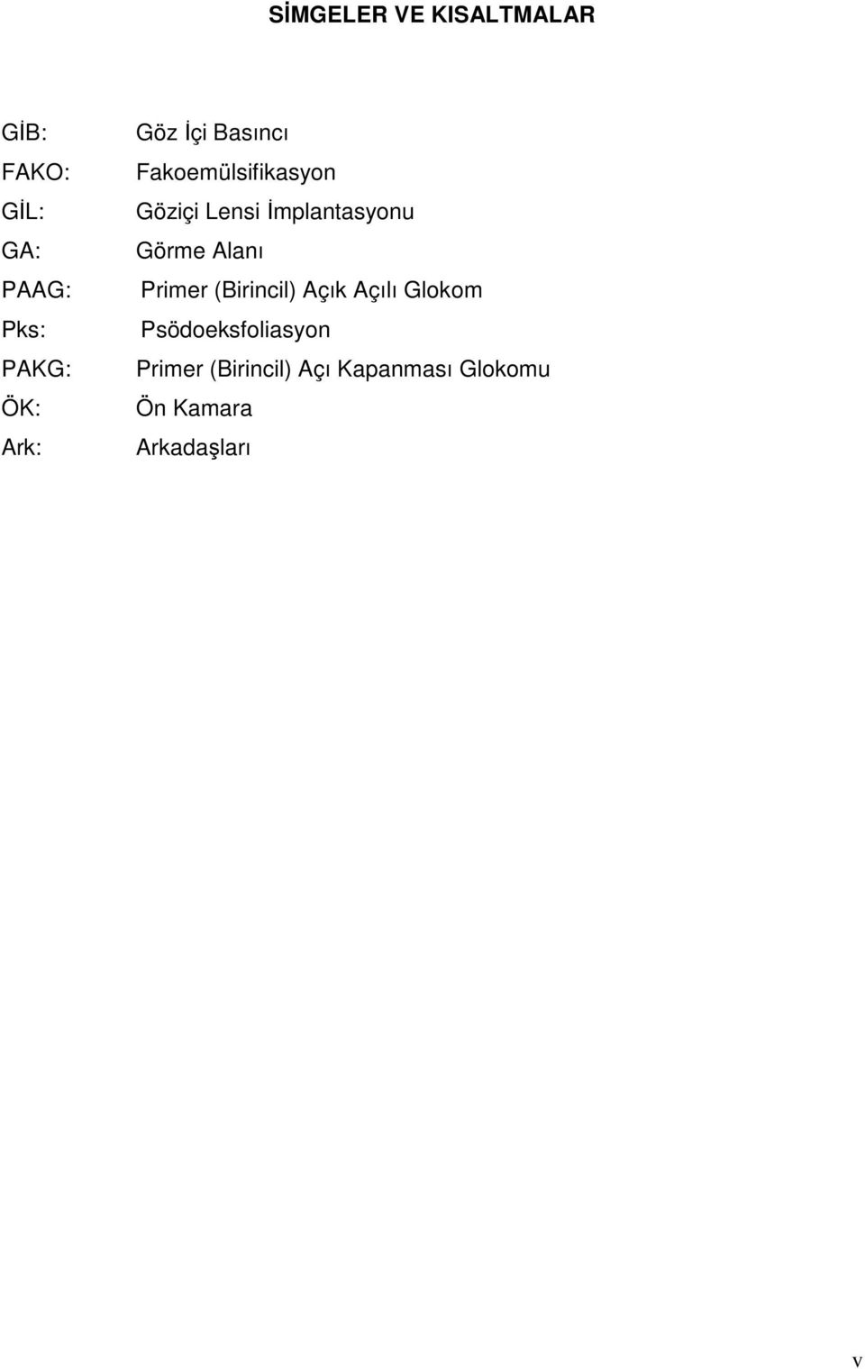 İmplantasyonu Görme Alanı Primer (Birincil) Açık Açılı Glokom