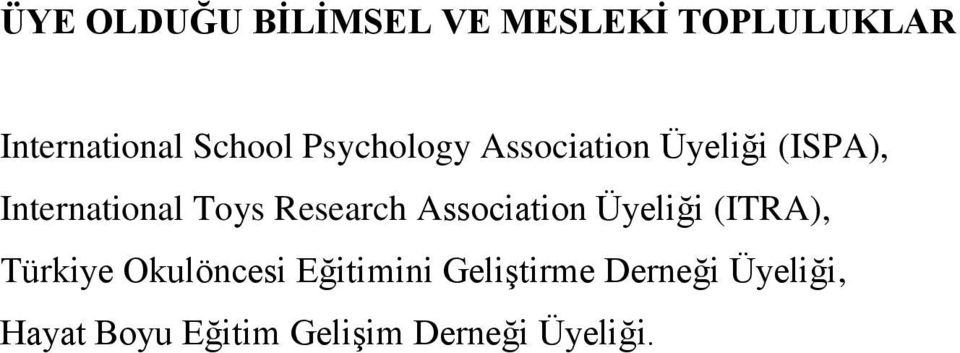 Research Association Üyeliği (ITRA), Türkiye Okulöncesi