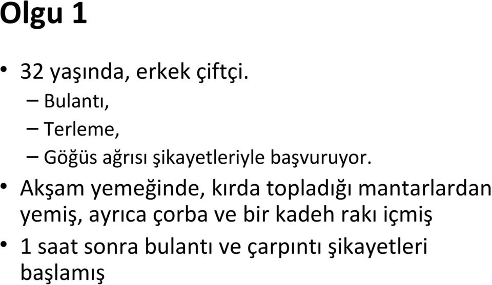 Akşam yemeğinde, kırda topladığı mantarlardan yemiş,