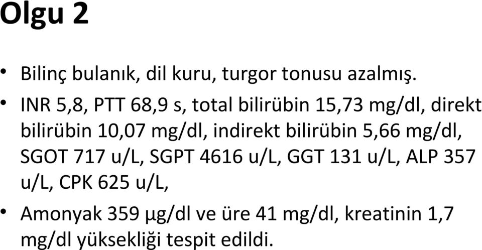 mg/dl, indirekt bilirübin 5,66 mg/dl, SGOT 717 u/l, SGPT 4616 u/l, GGT 131