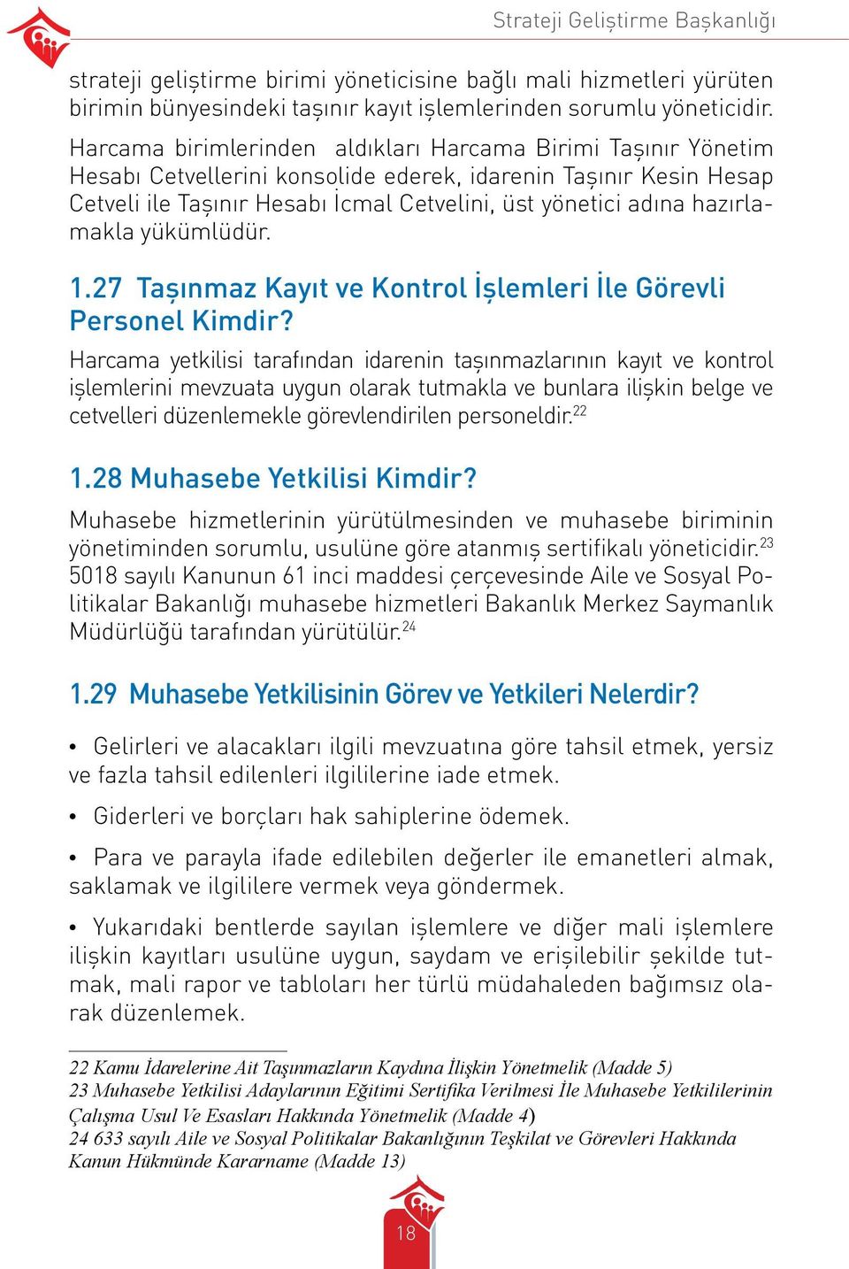 hazırlamakla yükümlüdür. 1.27 Taşınmaz Kayıt ve Kontrol İşlemleri İle Görevli Personel Kimdir?