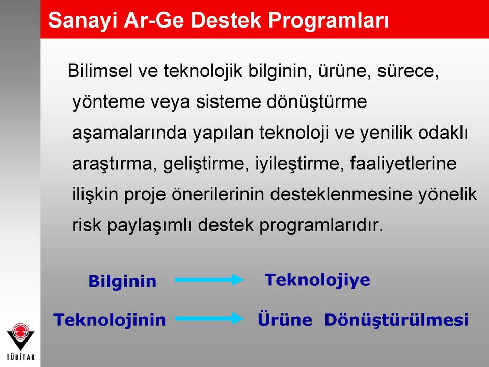 geliştirme, iyileştirme, faaliyetlerine ilişkin proje önerilerinin desteklenmesine