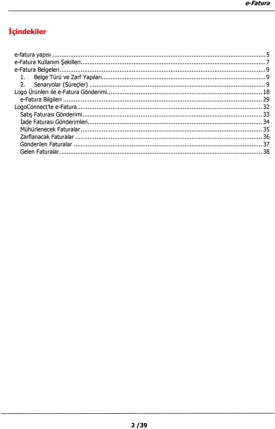 .. 18 e-fatura Bilgileri... 29 LogoConnect te e-fatura... 32 Satış Faturası Gönderimi.