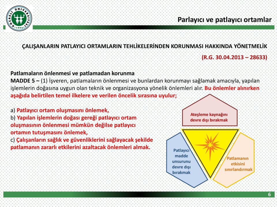 organizasyona yönelik önlemleri alır.