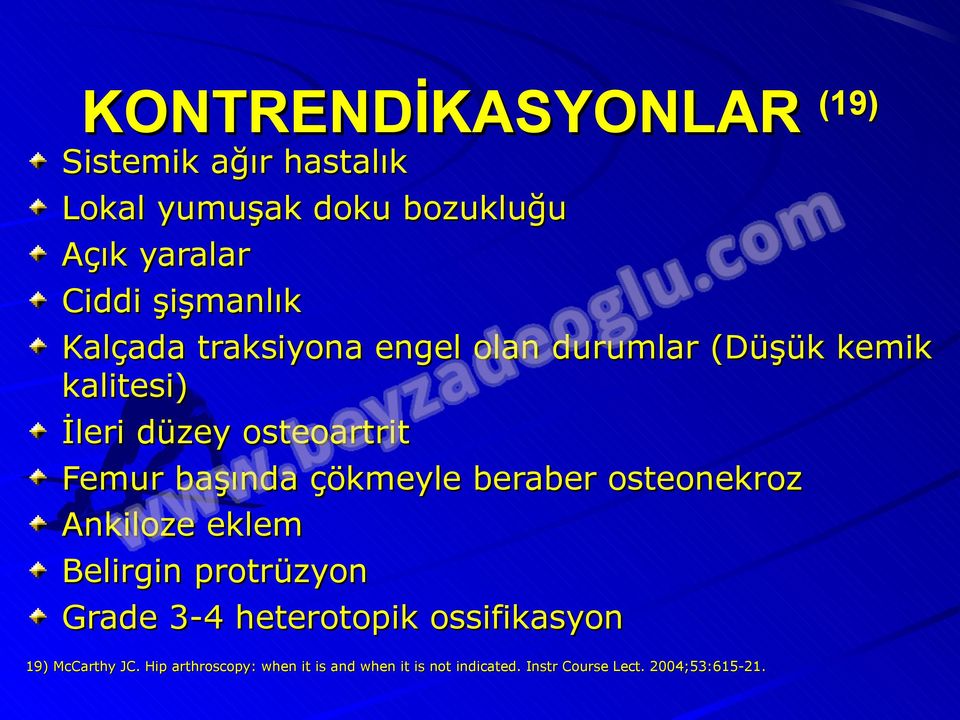 başında çökmeyle beraber osteonekroz Ankiloze eklem Belirgin protrüzyon Grade 3-4 heterotopik