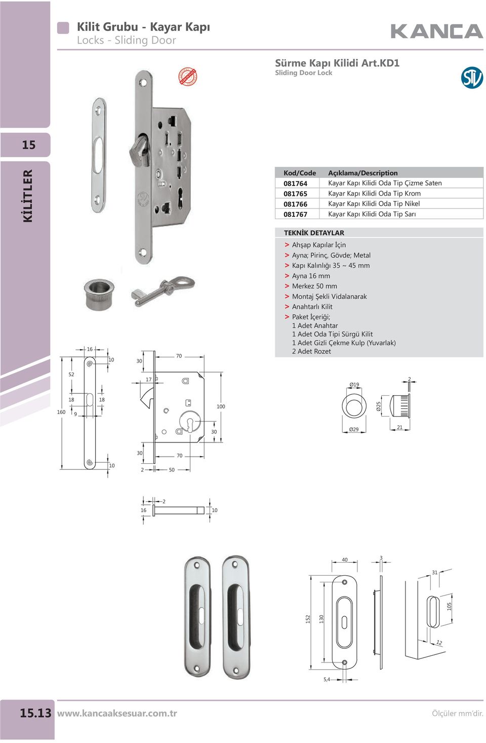 Nikel Kayar Kapı Kilidi Oda Tip Sarı 16 70 > Ahşap Kapılar İçin > Ayna; Pirinç, Gövde; Metal > Kapı Kalınlığı 5 ~ 45 mm > Ayna 16 mm > Merkez 50 mm