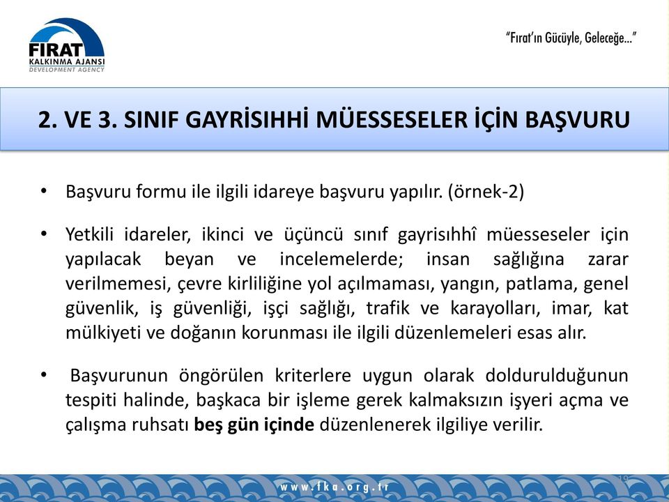 kirliliğine yol açılmaması, yangın, patlama, genel güvenlik, iş güvenliği, işçi sağlığı, trafik ve karayolları, imar, kat mülkiyeti ve doğanın korunması ile