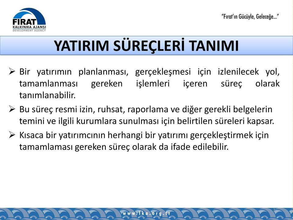 Bu süreç resmi izin, ruhsat, raporlama ve diğer gerekli belgelerin temini ve ilgili kurumlara sunulması