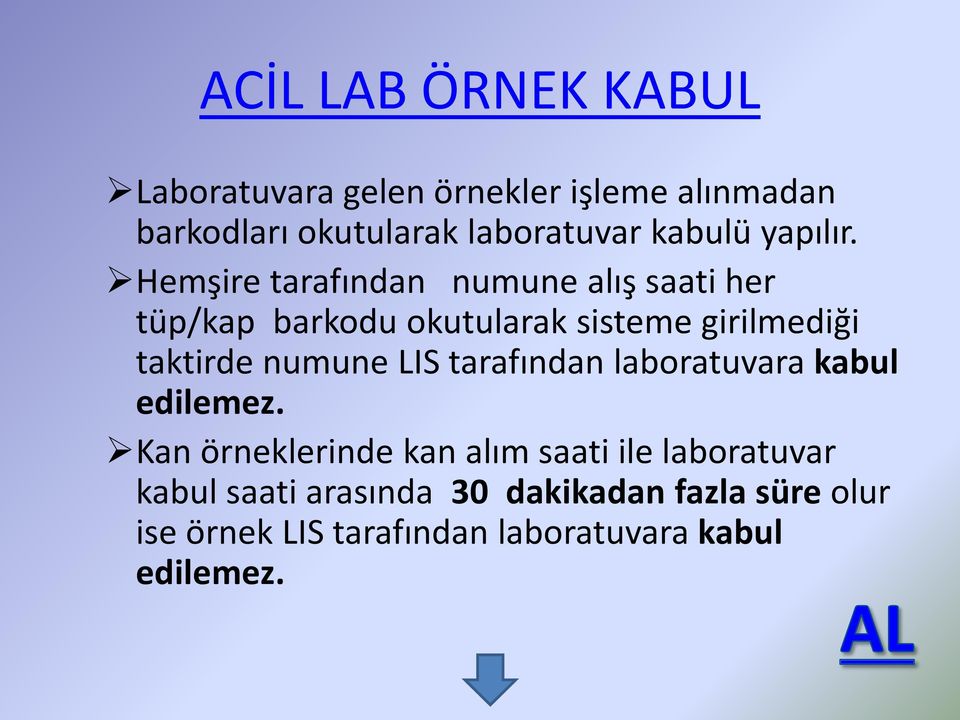 Hemşire tarafından numune alış saati her tüp/kap barkodu okutularak sisteme girilmediği taktirde numune