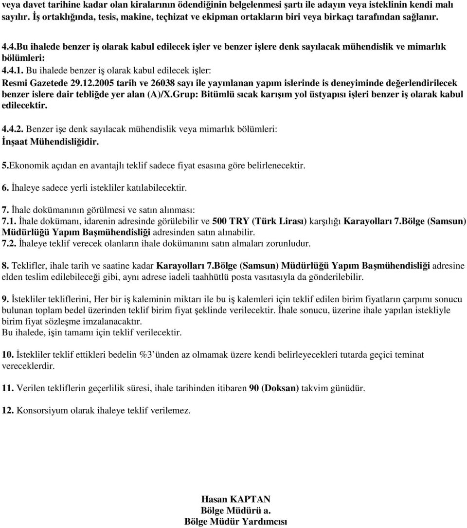 4.Bu ihalede benzer iş olarak kabul edilecek işler ve benzer işlere denk sayılacak mühendislik ve mimarlık bölümleri: 4.4.1. Bu ihalede benzer iş olarak kabul edilecek işler: Resmi Gazetede 29.12.