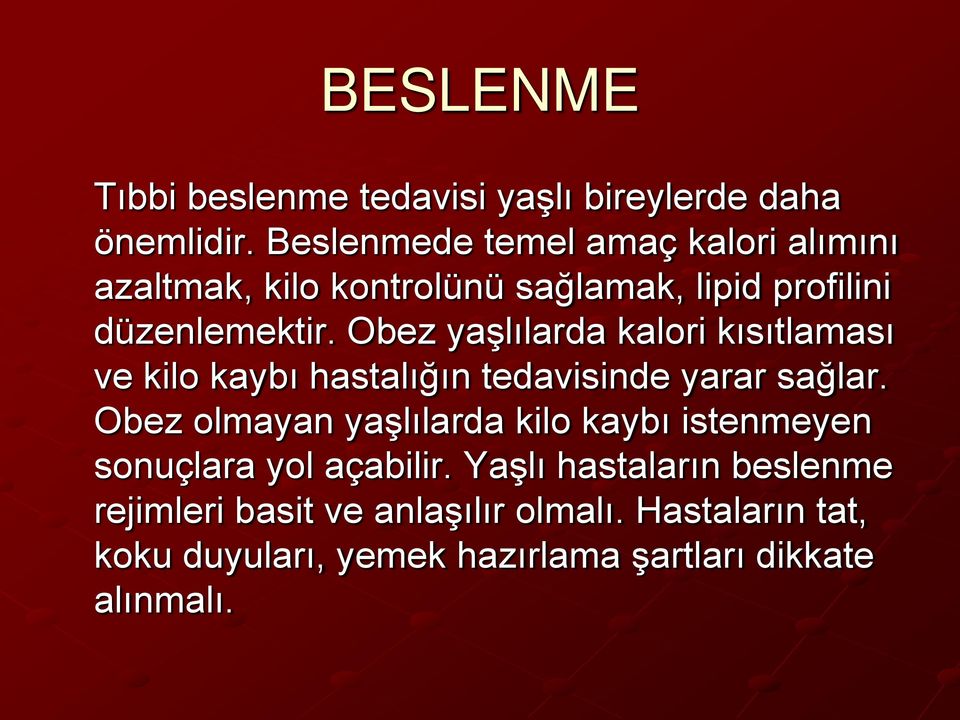 Obez yaşlılarda kalori kısıtlaması ve kilo kaybı hastalığın tedavisinde yarar sağlar.