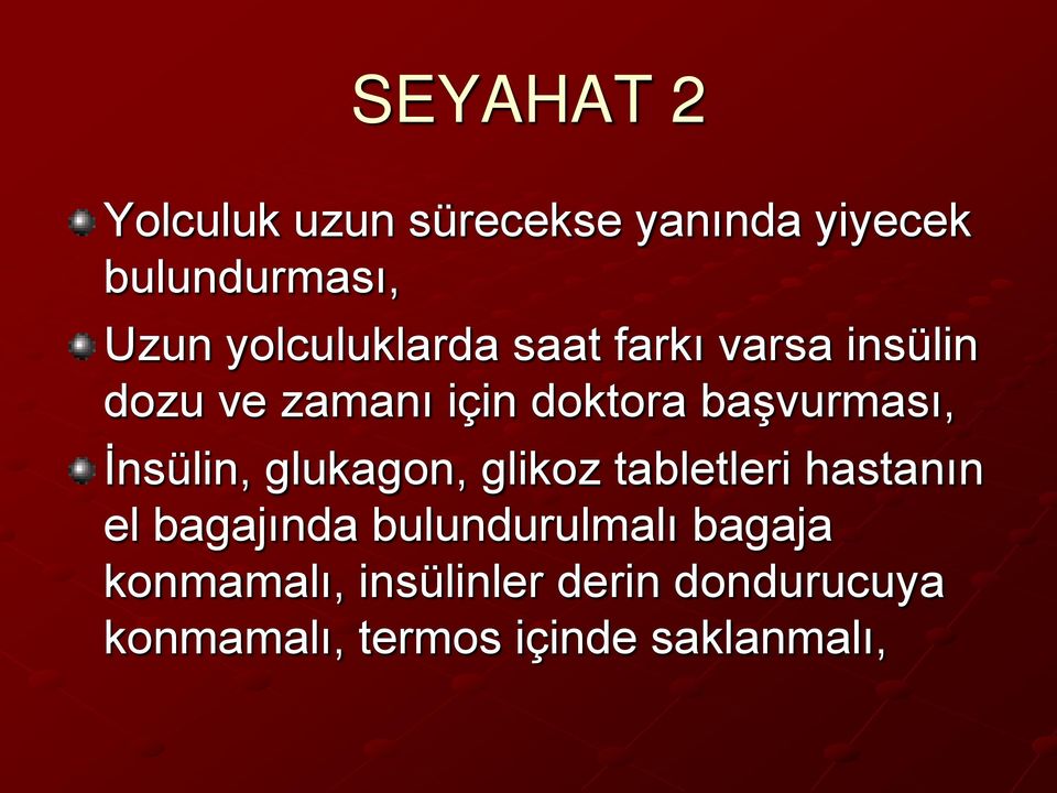 başvurması, İnsülin, glukagon, glikoz tabletleri hastanın el bagajında