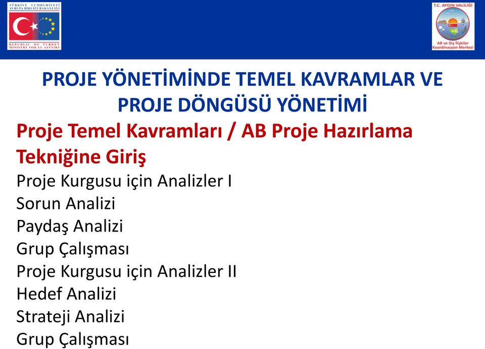 için Analizler I Sorun Analizi Paydaş Analizi Grup Çalışması Proje