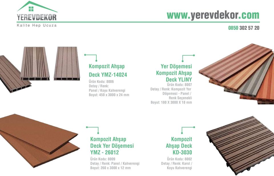 Seçenekli Boyut: 180 X 3000 X 18 mm Kompozit Ahşap Deck Yer Döşemesi YMZ - 26012 Ürün Kodu: 8009 Panel