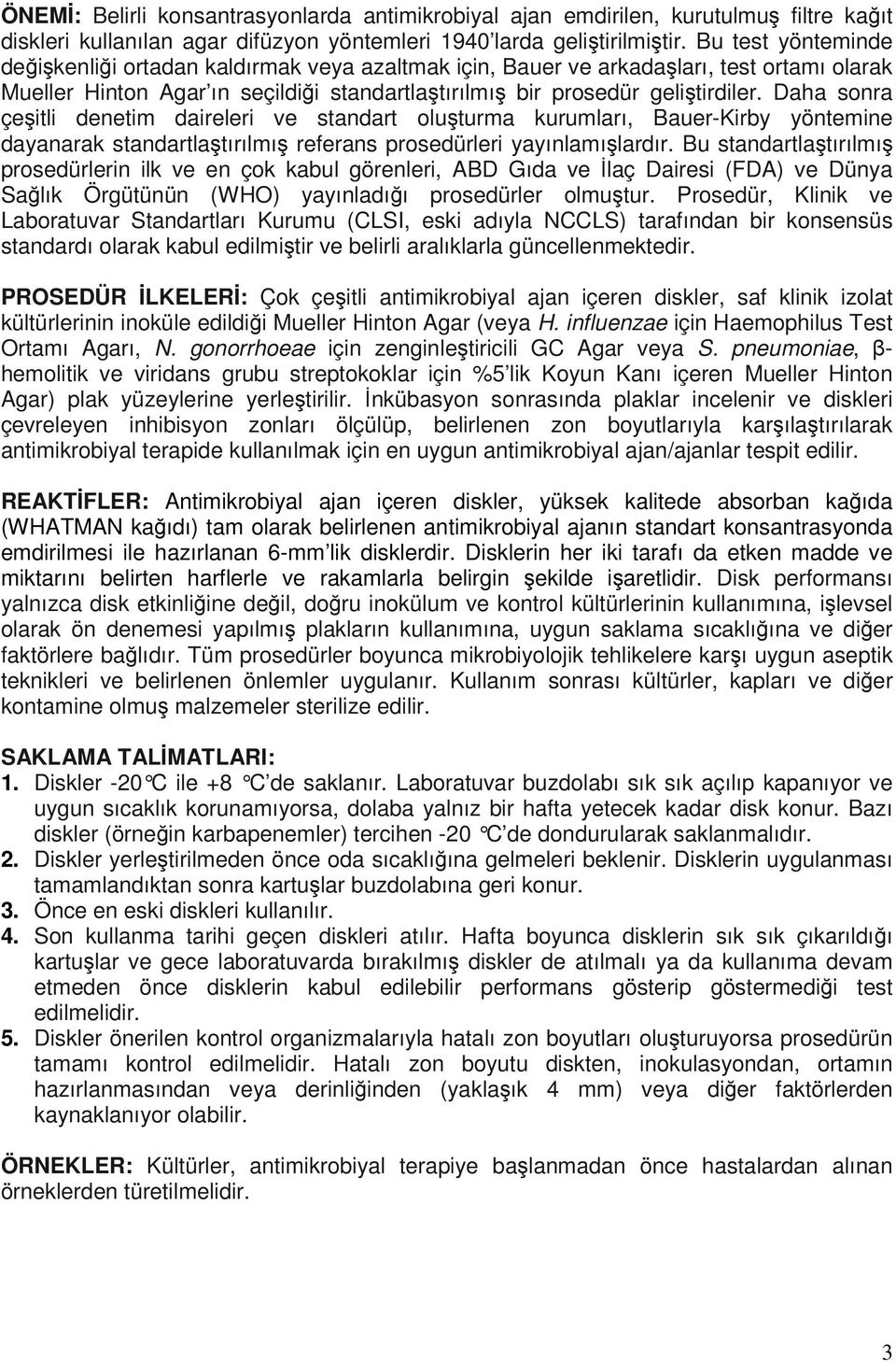 Daha sonra çeşitli denetim daireleri ve standart oluşturma kurumları, Bauer-Kirby yöntemine dayanarak standartlaştırılmış referans prosedürleri yayınlamışlardır.