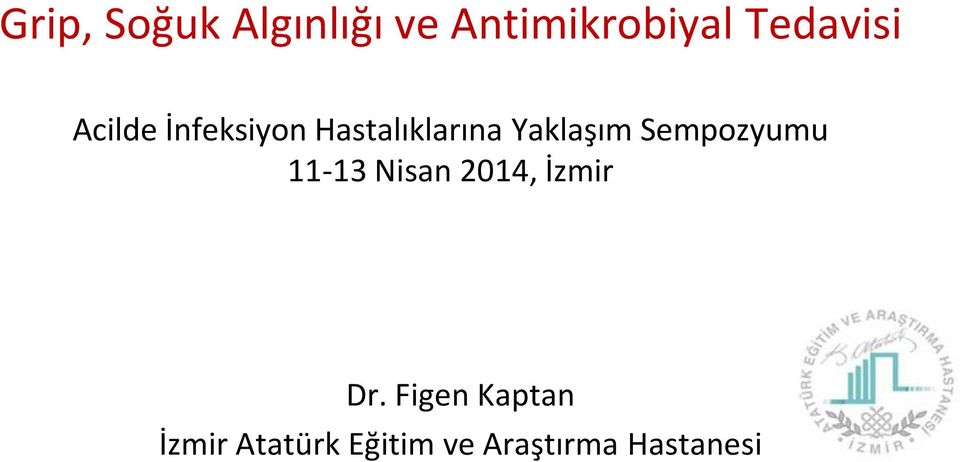 Yaklaşım Sempozyumu 11-13 Nisan 2014, İzmir Dr.